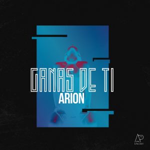 Arion – Ganas De Ti